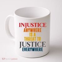 Injustice Anywhere Is A Threat To Justice Everywhere Coffee Mug thumb 0