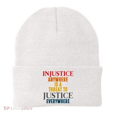 Injustice Anywhere Is A Threat To Justice Everywhere Beanie