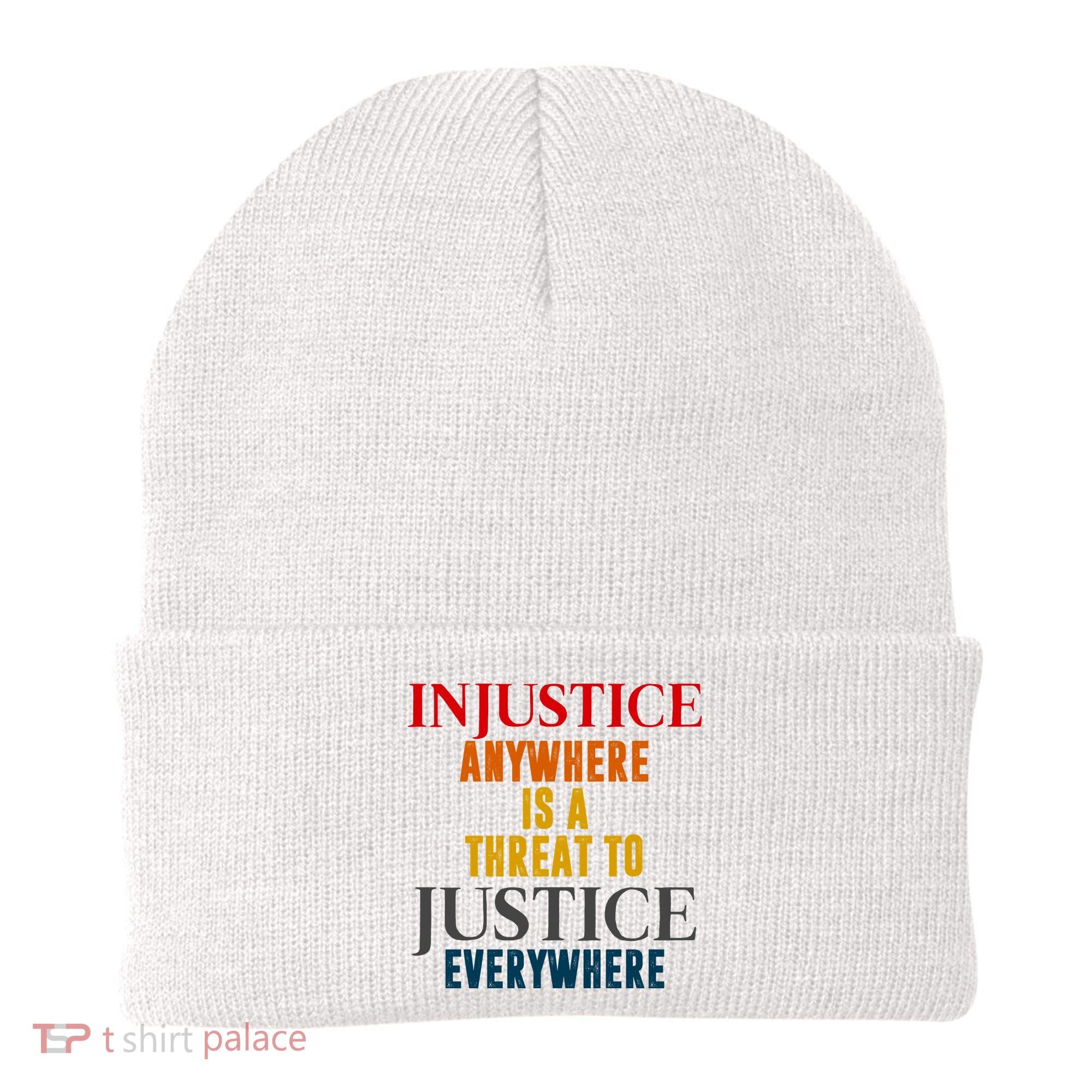 Injustice Anywhere Is A Threat To Justice Everywhere Beanie