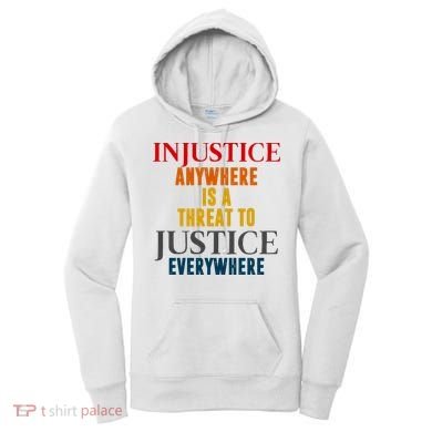 Injustice Anywhere Is A Threat To Justice Everywhere Women's Hoodie