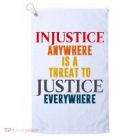 Injustice Anywhere Is A Threat To Justice Everywhere Golf Towel thumb 0