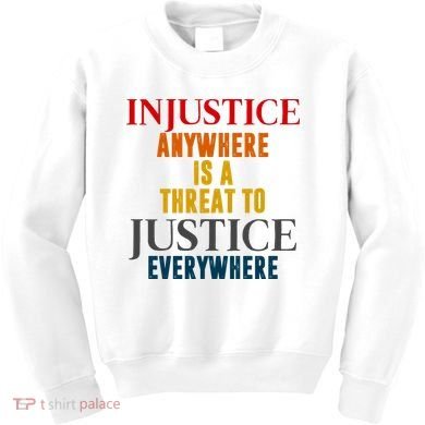 Injustice Anywhere Is A Threat To Justice Everywhere Kids Sweatshirt