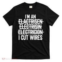 I'm An ... I Cut Wires Lineman Funny Electrician T-Shirt thumb 0