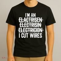 I'm An ... I Cut Wires Lineman Funny Electrician T-Shirt thumb 3