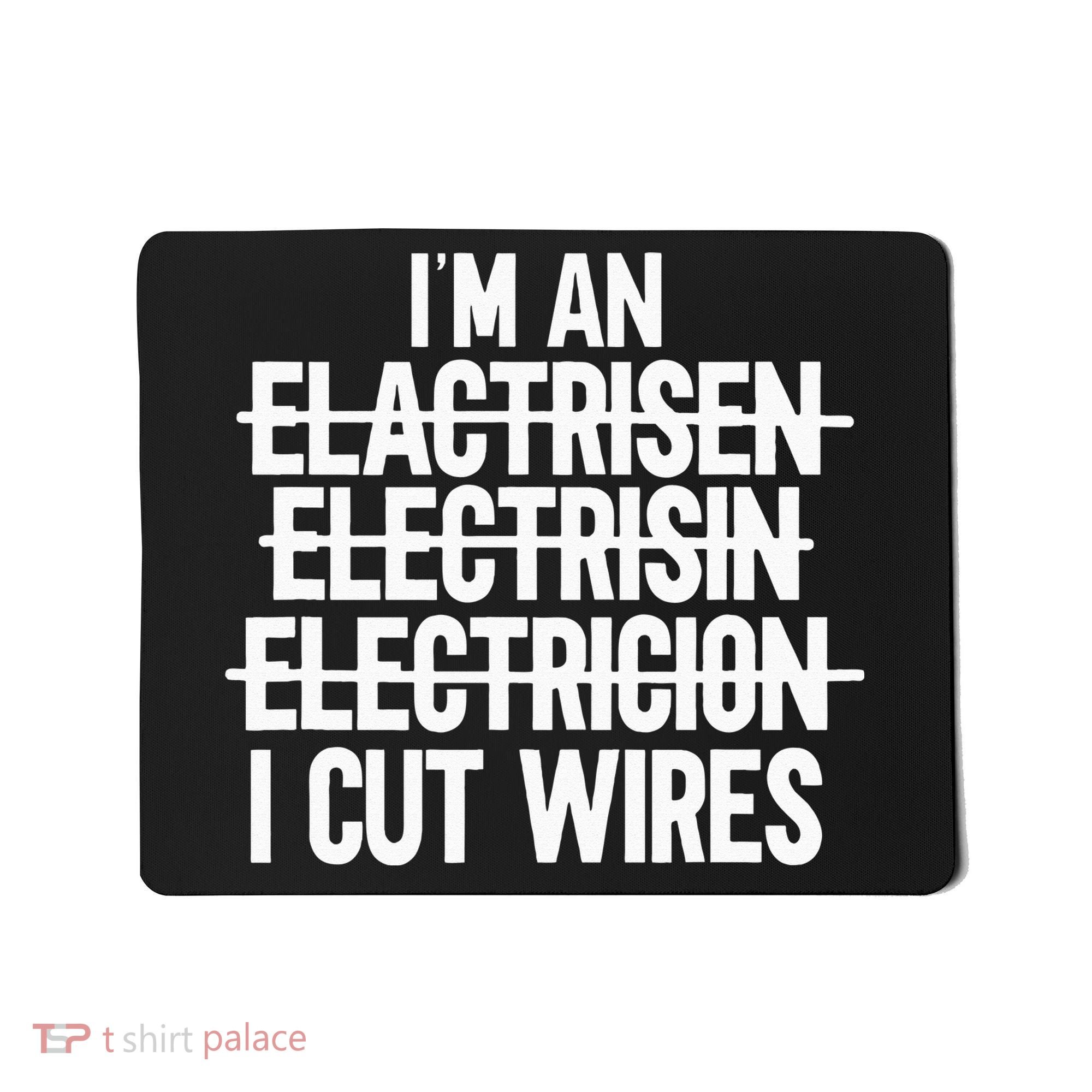 I'm An ... I Cut Wires Lineman Funny Electrician Mousepad