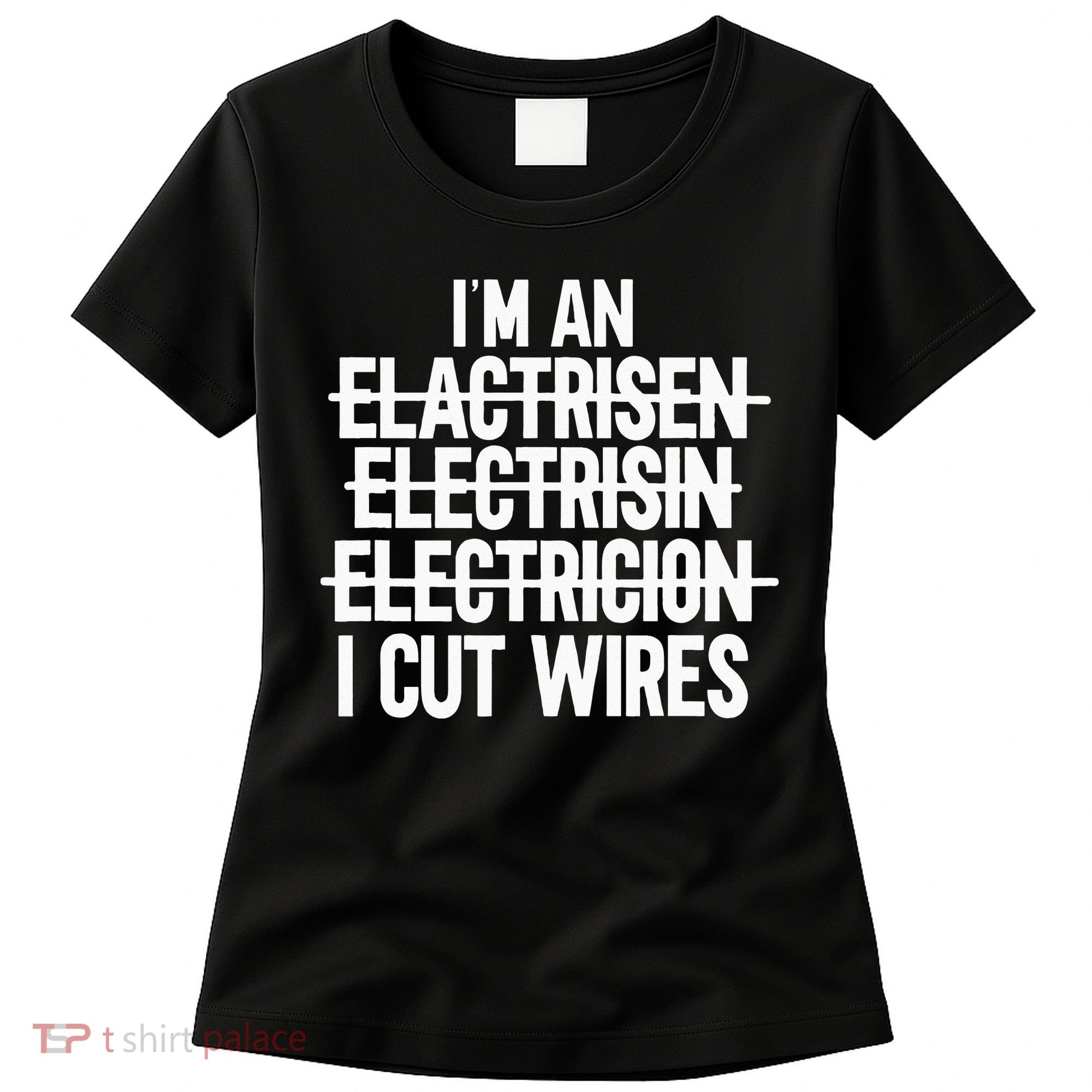 I'm An ... I Cut Wires Lineman Funny Electrician Women's T-Shirt