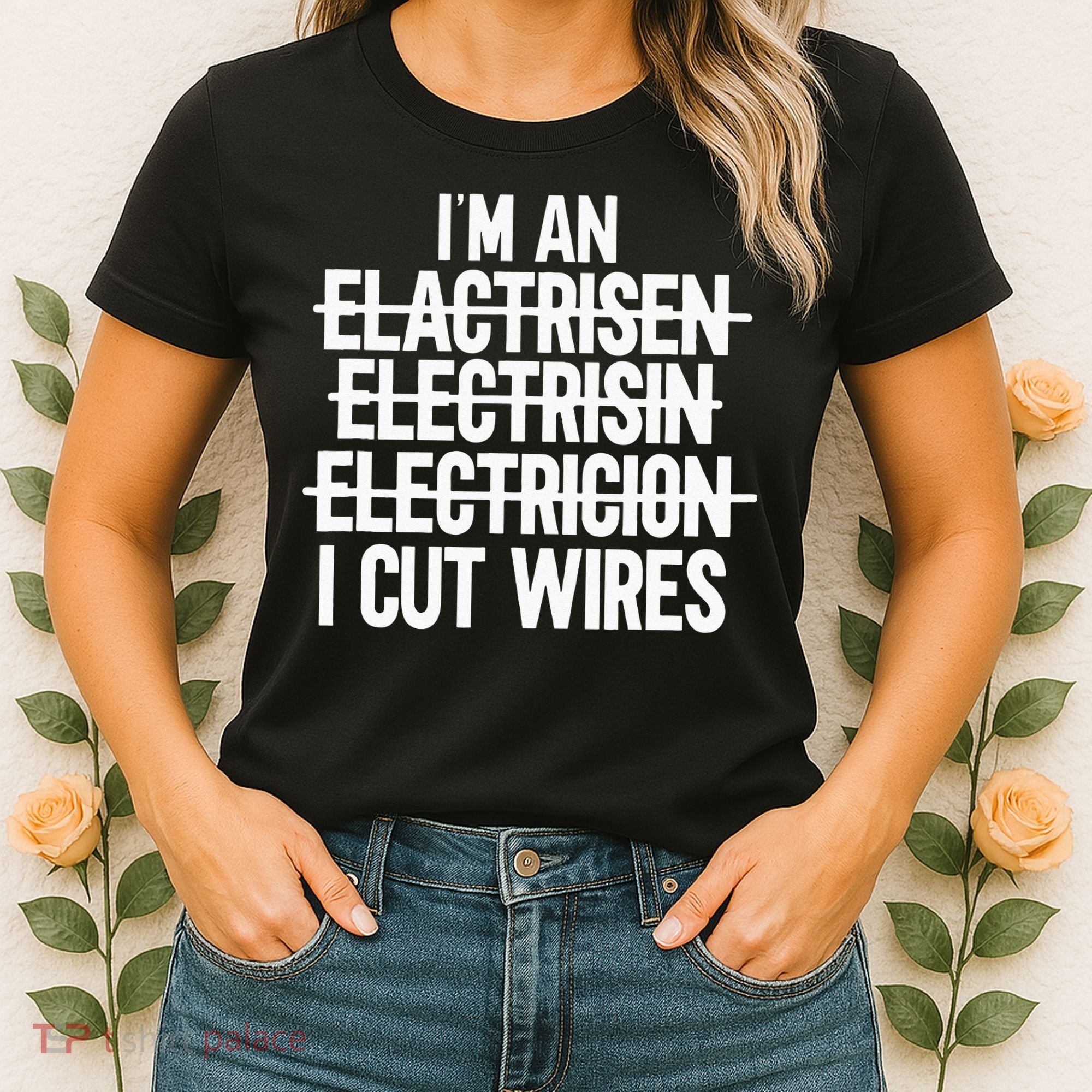 I'm An ... I Cut Wires Lineman Funny Electrician Women's T-Shirt
