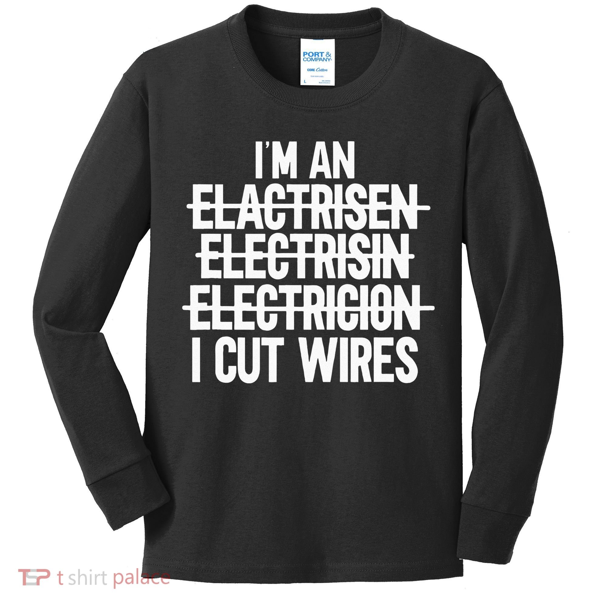 I'm An ... I Cut Wires Lineman Funny Electrician Kids Long Sleeve Shirt