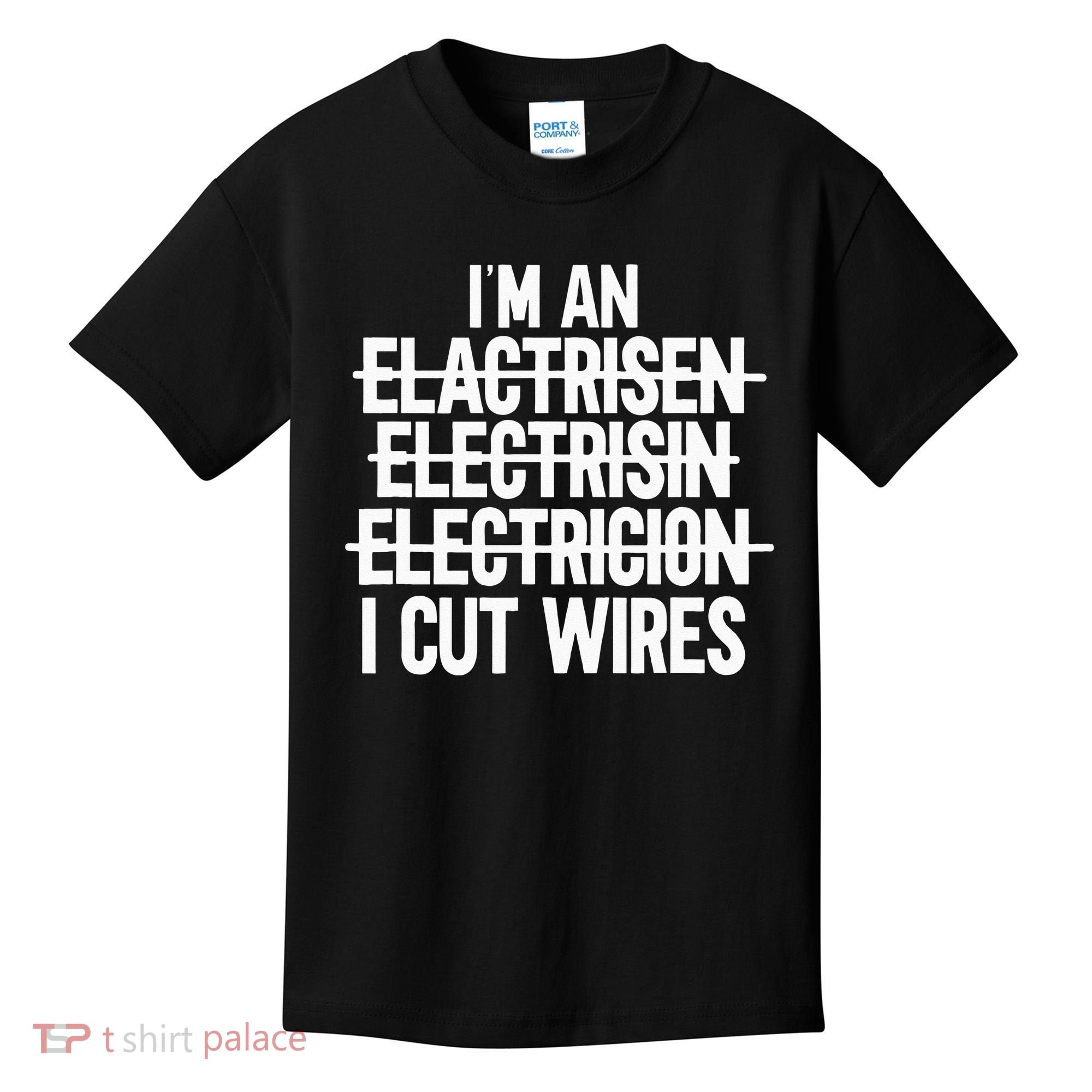 I'm An ... I Cut Wires Lineman Funny Electrician Kids T-Shirt
