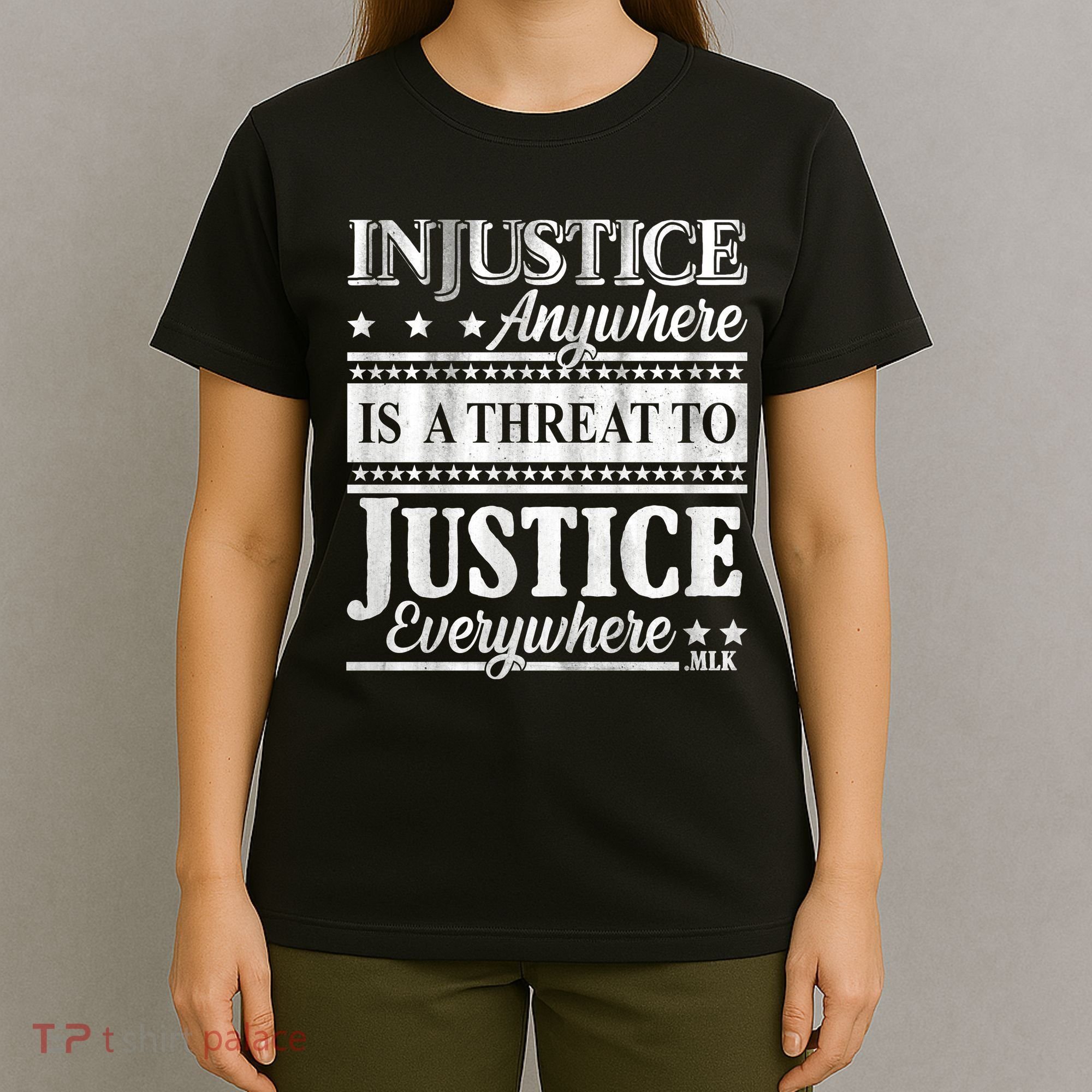 Injustice Anywhere Is A Threat To Justice Everywhere MLK T-Shirt