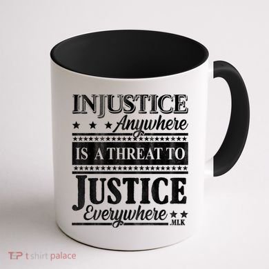 Injustice Anywhere Is A Threat To Justice Everywhere MLK Coffee Mug back