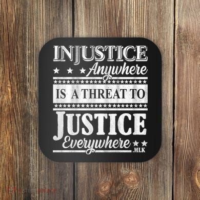Injustice Anywhere Is A Threat To Justice Everywhere MLK Coaster
