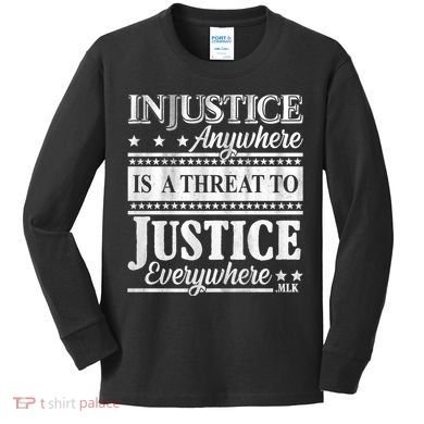 Injustice Anywhere Is A Threat To Justice Everywhere MLK Kids Long Sleeve Shirt