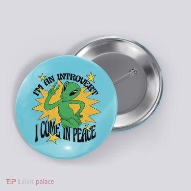 I'm An Introvert I Come In Peace Alien Button