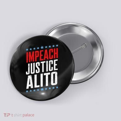 Impeach Alito Impeach Supreme Court Justice Samuel Alito Button