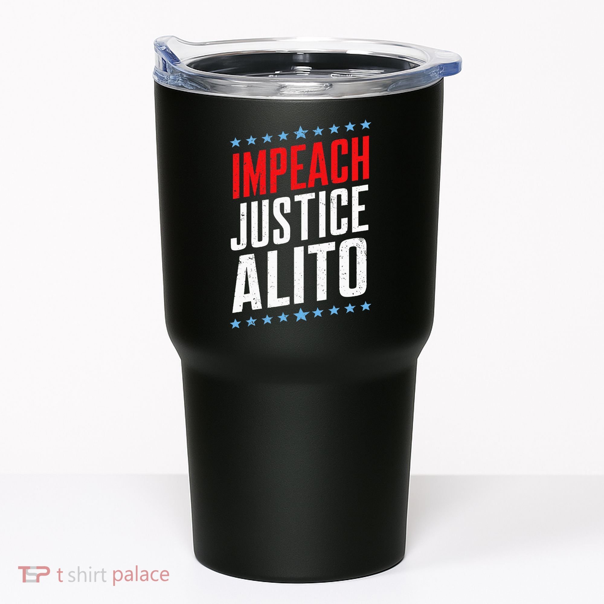 Impeach Alito Impeach Supreme Court Justice Samuel Alito Tumbler