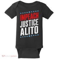 Impeach Alito Impeach Supreme Court Justice Samuel Alito Baby Bodysuit thumb 0