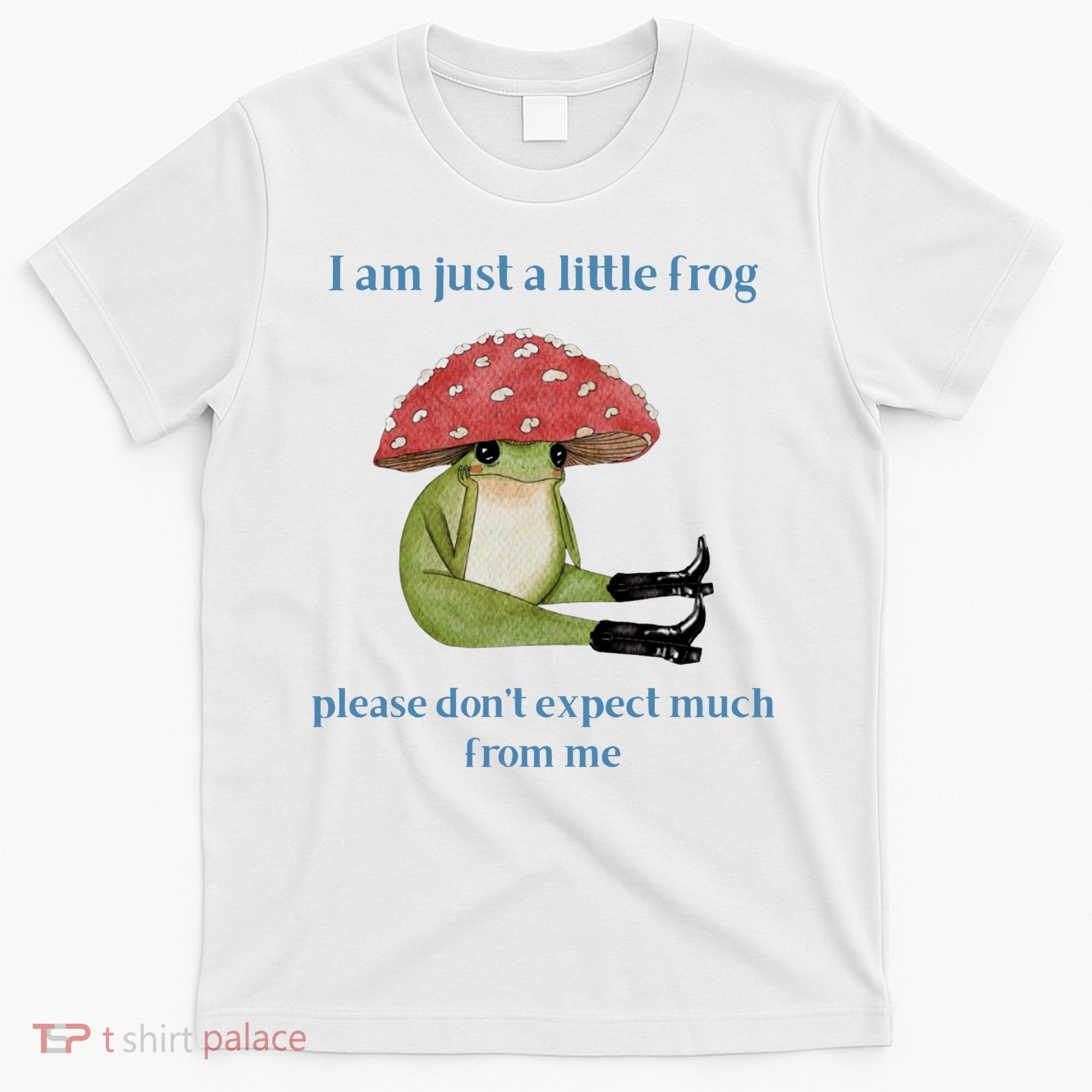 I Am Just A Little Frog Dont Expect Much Cute Cartoon T-Shirt