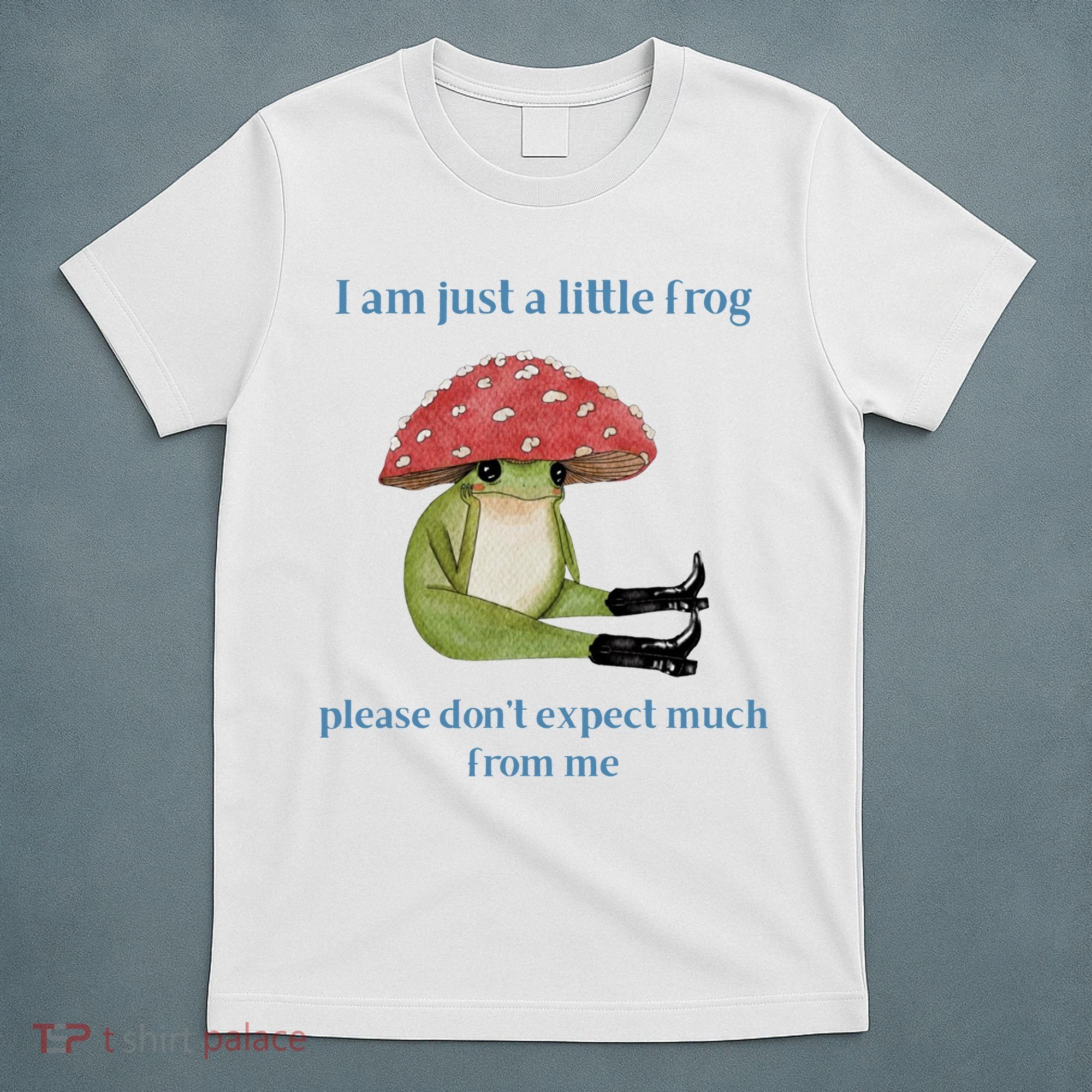 I Am Just A Little Frog Dont Expect Much Cute Cartoon T-Shirt