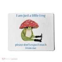 I Am Just A Little Frog Dont Expect Much Cute Cartoon Mousepad thumb 0