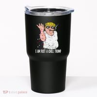 I Am Just A Chill Guy Trump Funny Meme For Trump Supporters Tumbler thumb 0