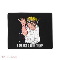 I Am Just A Chill Guy Trump Funny Meme For Trump Supporters Mousepad thumb 0