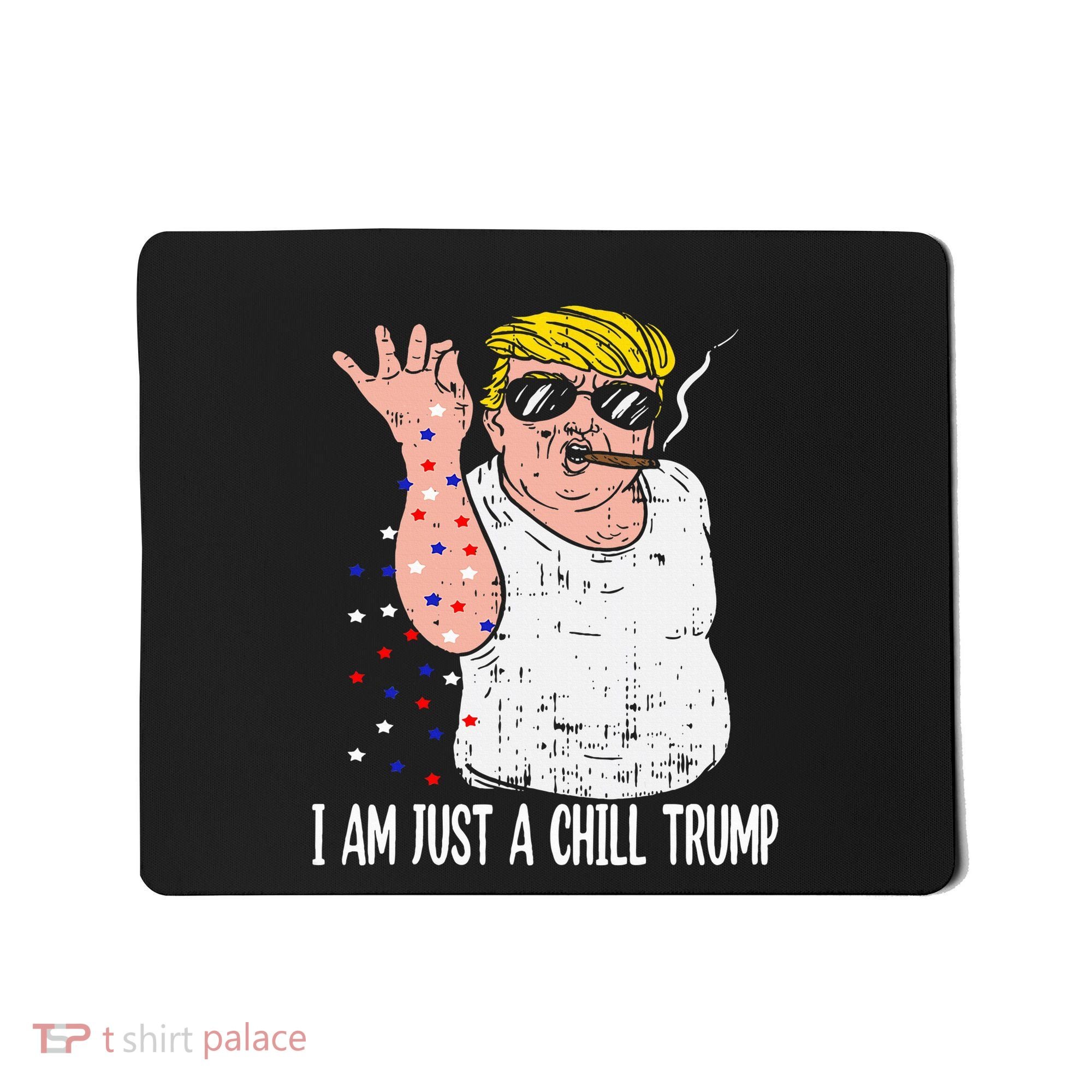 I Am Just A Chill Guy Trump Funny Meme For Trump Supporters Mousepad