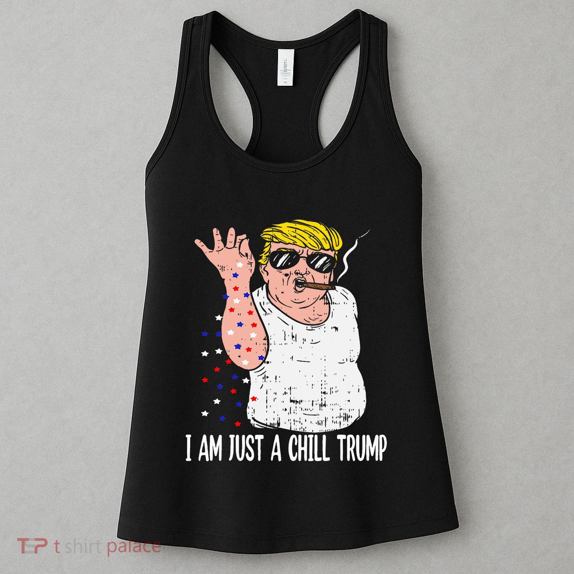 I Am Just A Chill Guy Trump Funny Meme For Trump Supporters Women's Tank Top
