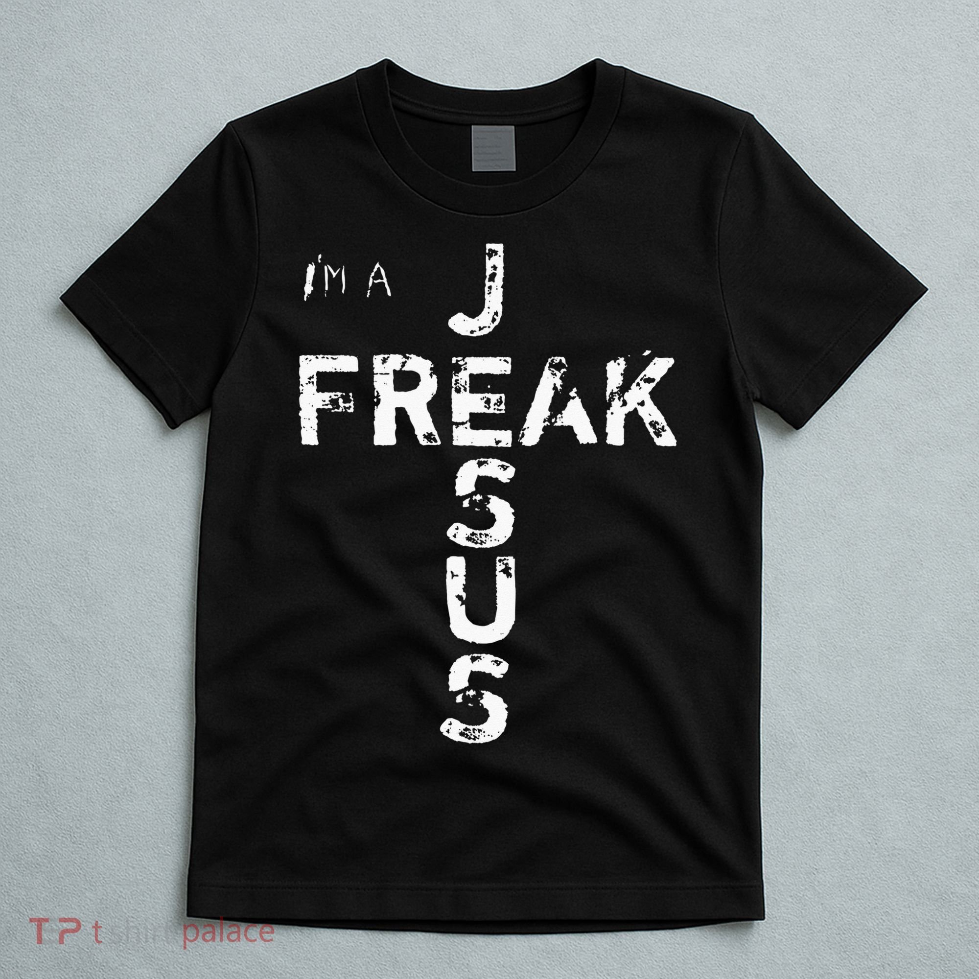 I'm A JESUS FREAK Funny Christian Faith God Cross T-Shirt