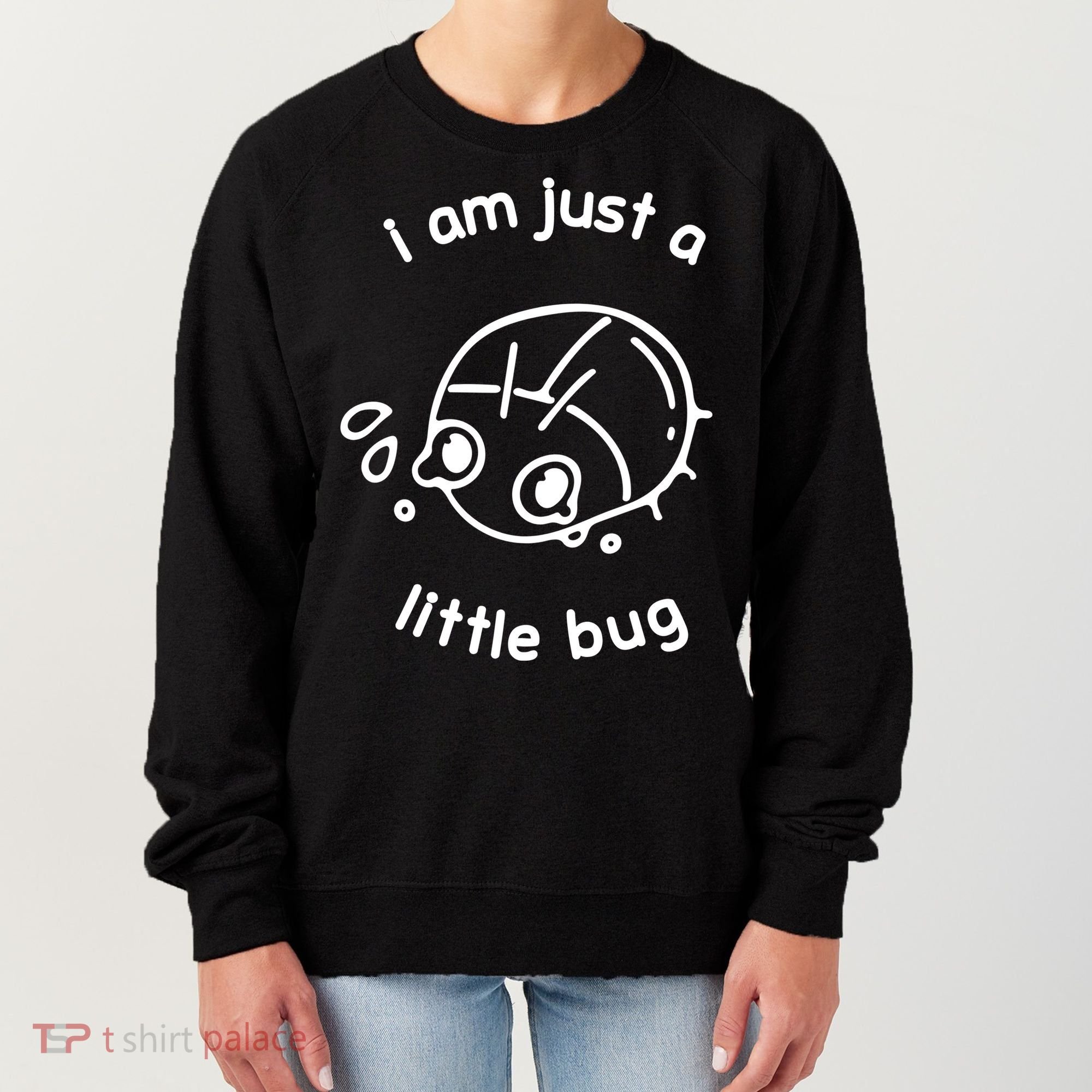 I Am Just A Little Bug Women's Sweatshirt