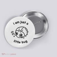 I Am Just A Little Bug Button thumb 0