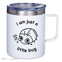I Am Just A Little Bug 12oz Stainless Steel Coffee Mug thumb 0