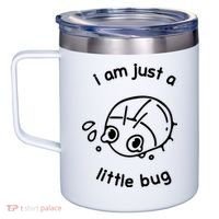 I Am Just A Little Bug 12oz Stainless Steel Coffee Mug thumb 2