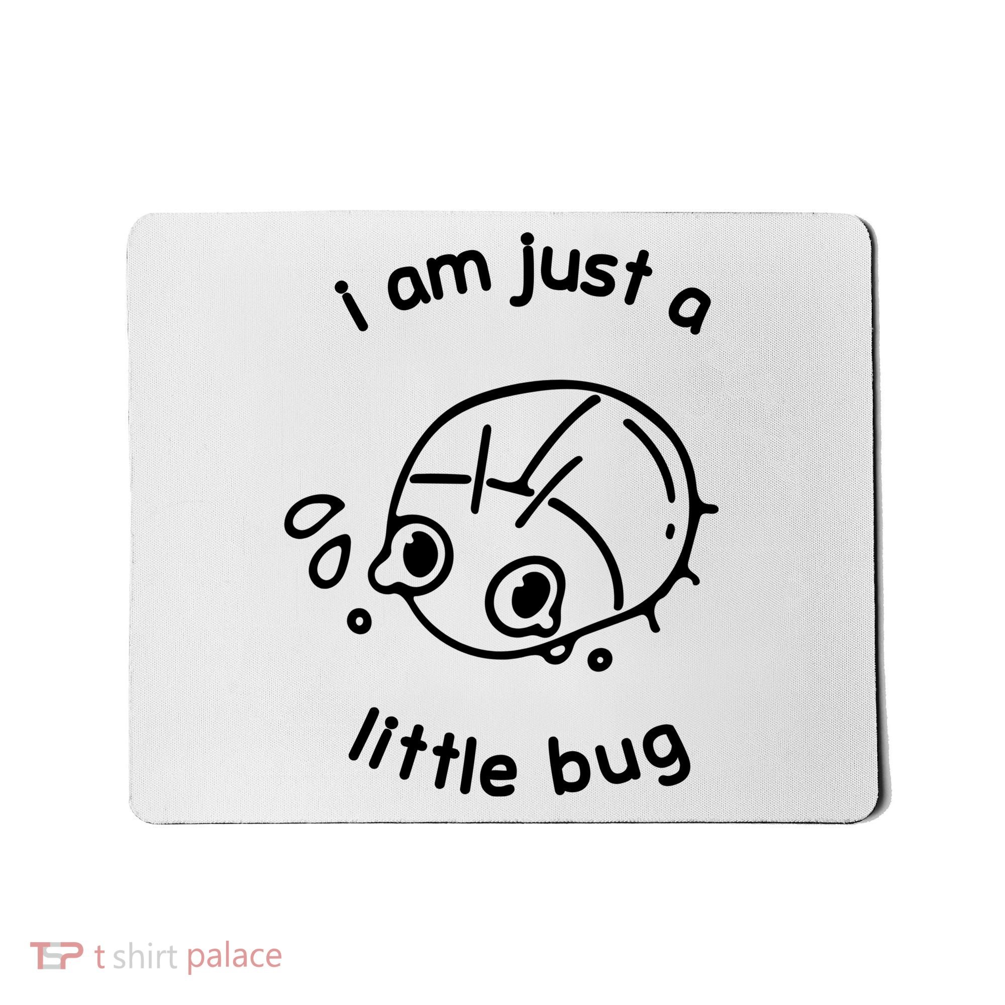 I Am Just A Little Bug Mousepad