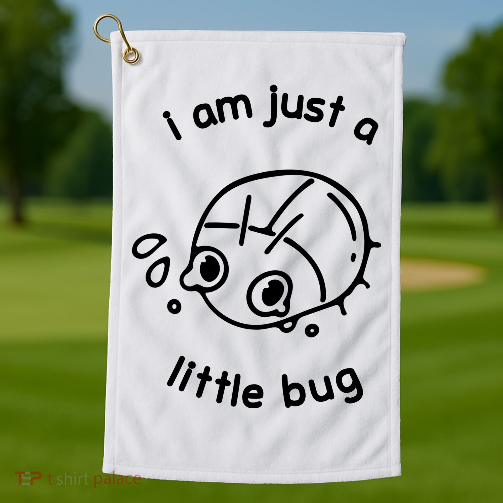 I Am Just A Little Bug Golf Towel