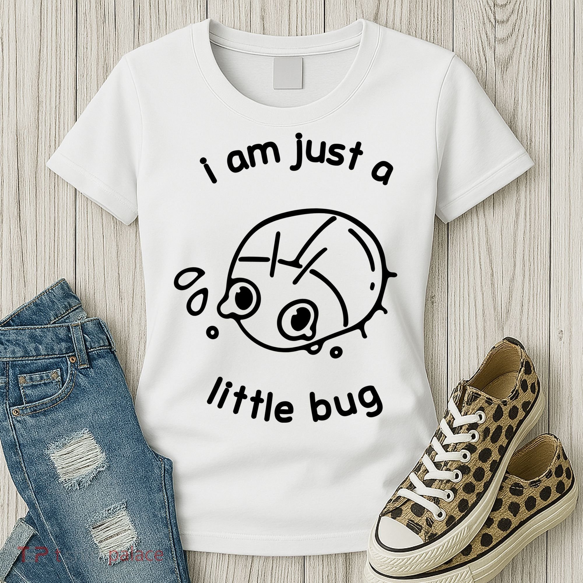 I Am Just A Little Bug Women's T-Shirt