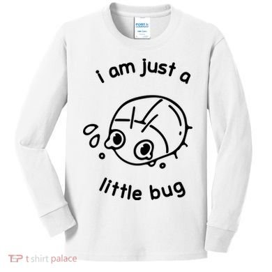 I Am Just A Little Bug Kids Long Sleeve Shirt
