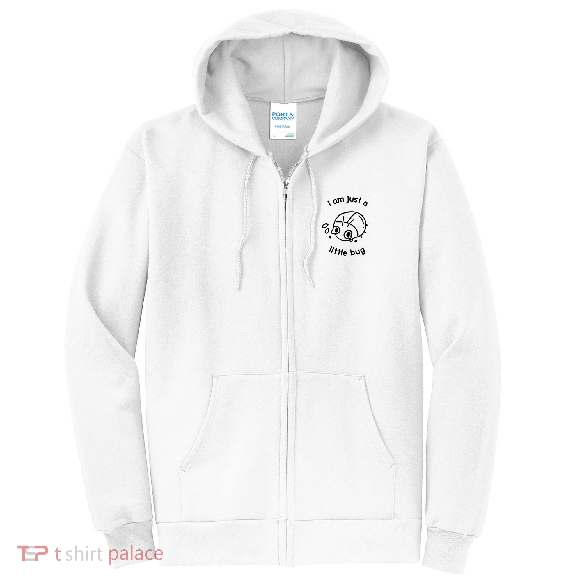 I Am Just A Little Bug Full Zip Hoodie