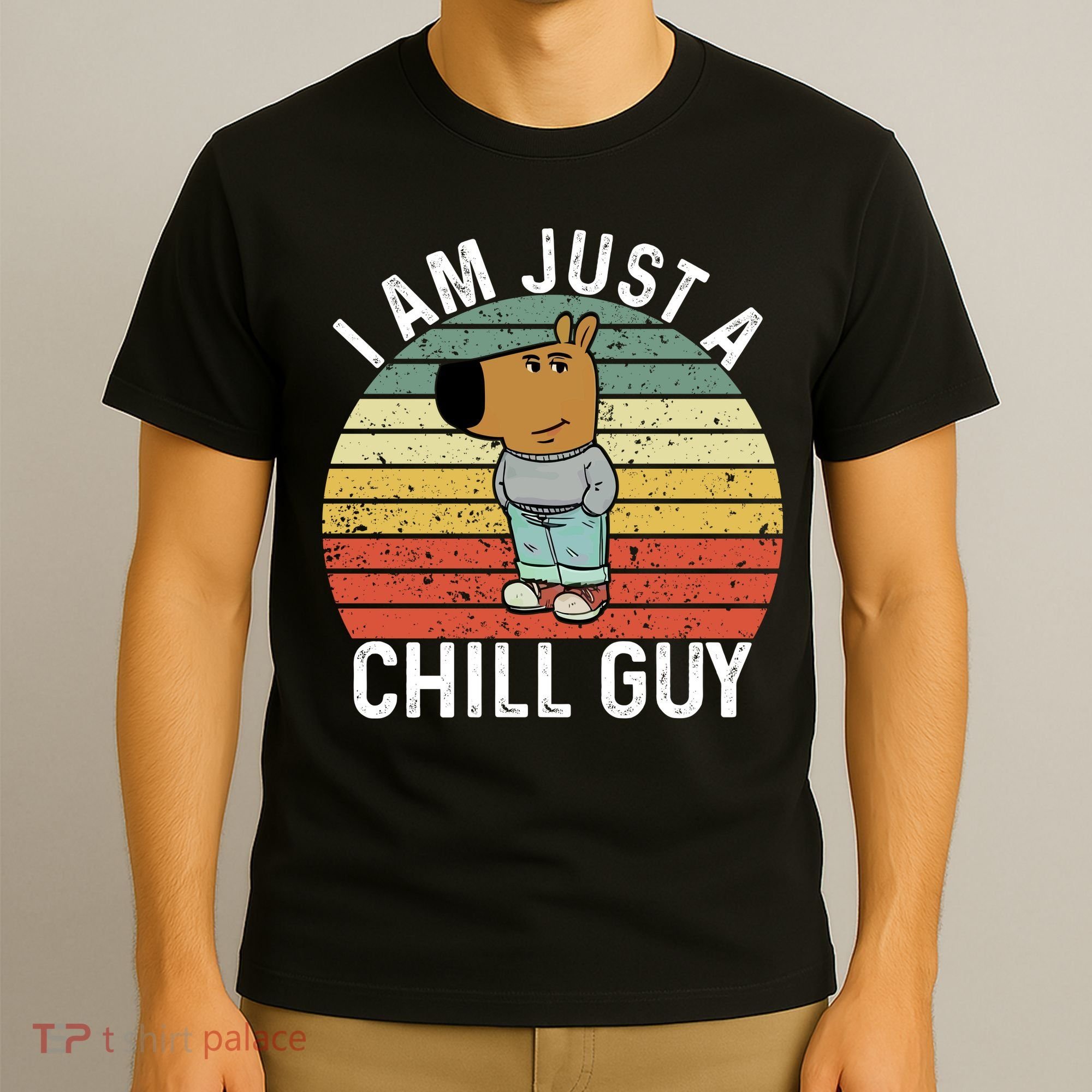I Am Just A Chill Guy Chillguy Fun Meme Chillin T-Shirt