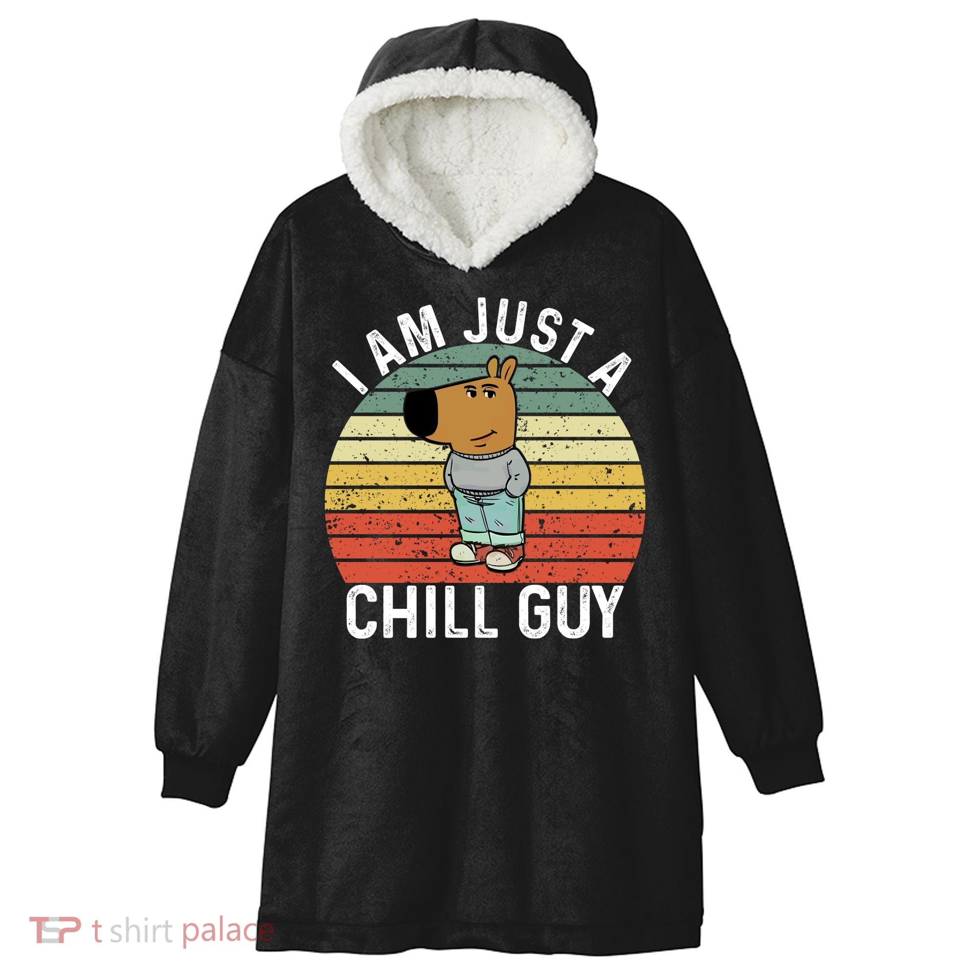 I Am Just A Chill Guy Chillguy Fun Meme Chillin Hooded Wearable Blanket