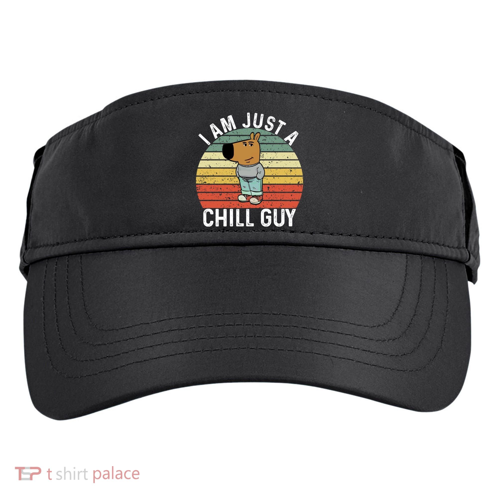 I Am Just A Chill Guy Chillguy Fun Meme Chillin Adult Drive Performance Visor