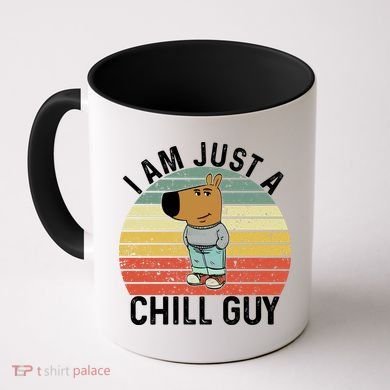 I Am Just A Chill Guy Chillguy Fun Meme Chillin Coffee Mug
