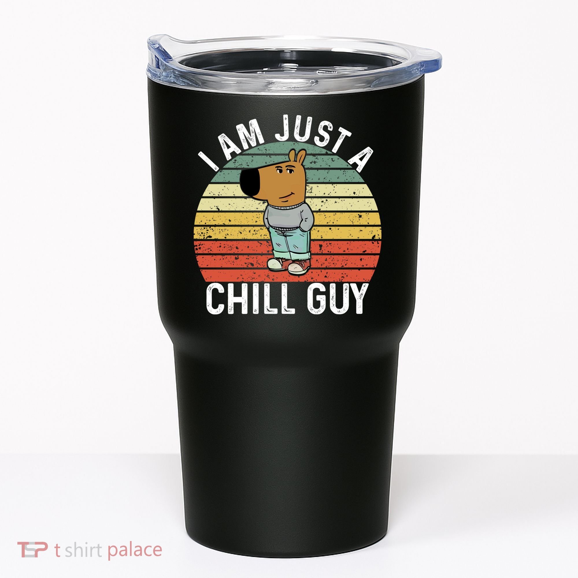 I Am Just A Chill Guy Chillguy Fun Meme Chillin Tumbler