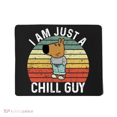 I Am Just A Chill Guy Chillguy Fun Meme Chillin Mousepad