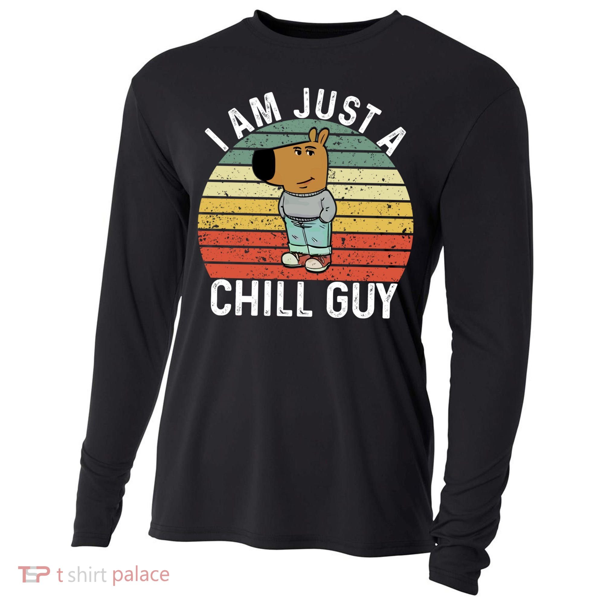 I Am Just A Chill Guy Chillguy Fun Meme Chillin Cooling Performance Long Sleeve Crew