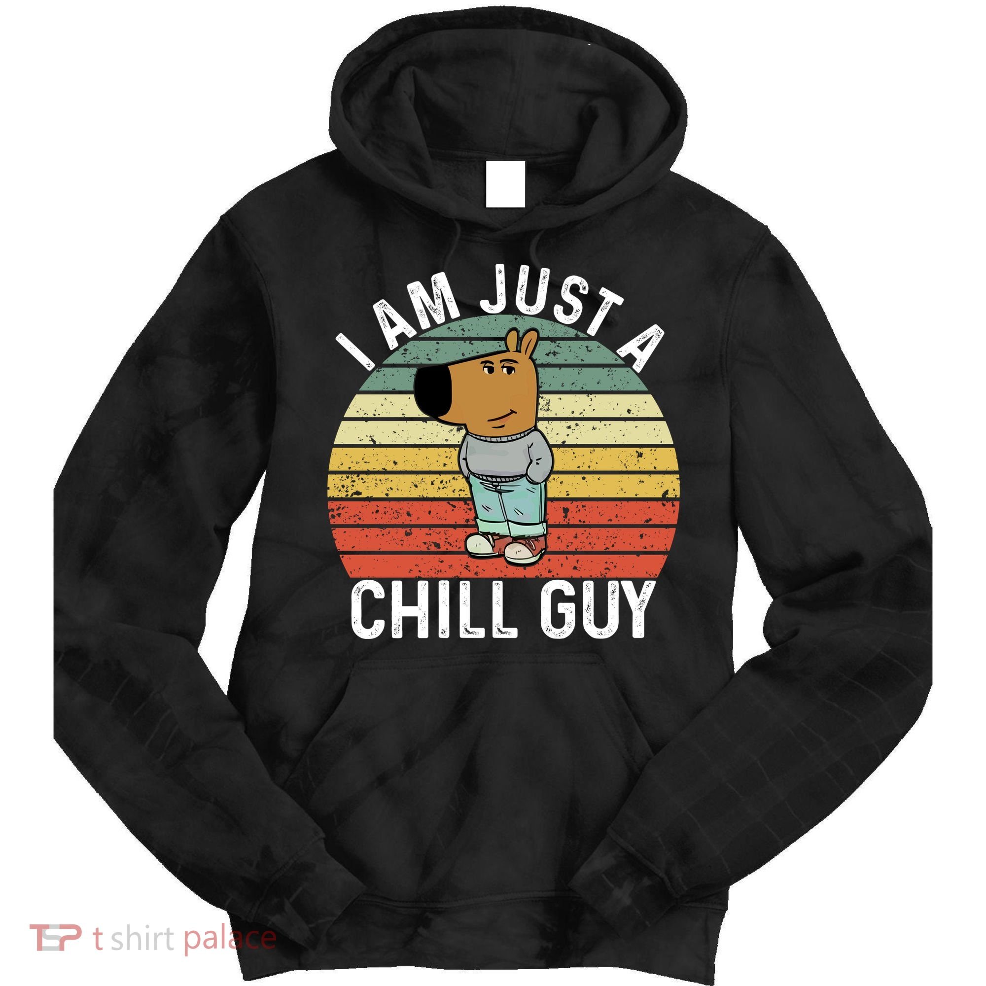 I Am Just A Chill Guy Chillguy Fun Meme Chillin Tie Dye Hoodie