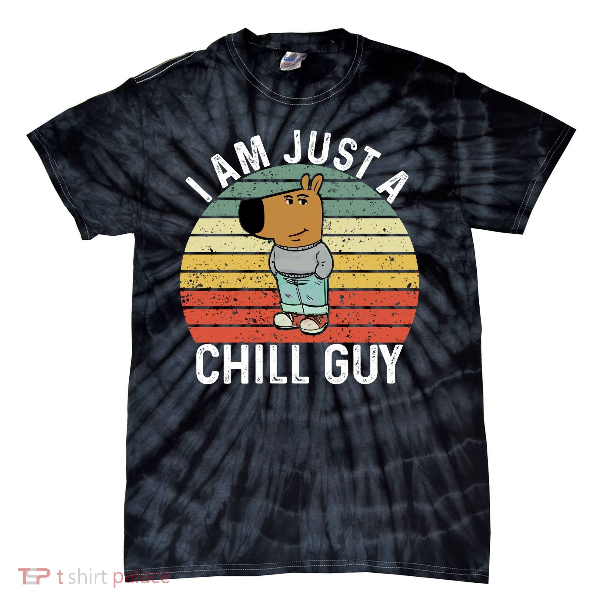 I Am Just A Chill Guy Chillguy Fun Meme Chillin Tie-Dye T-Shirt
