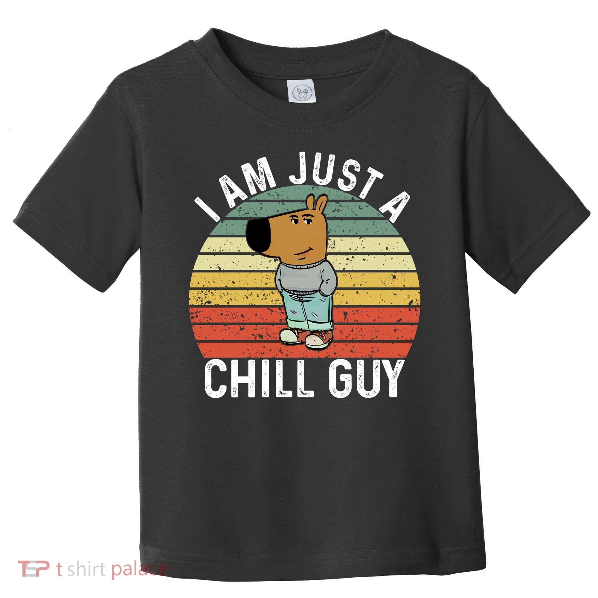 I Am Just A Chill Guy Chillguy Fun Meme Chillin Toddler T-Shirt