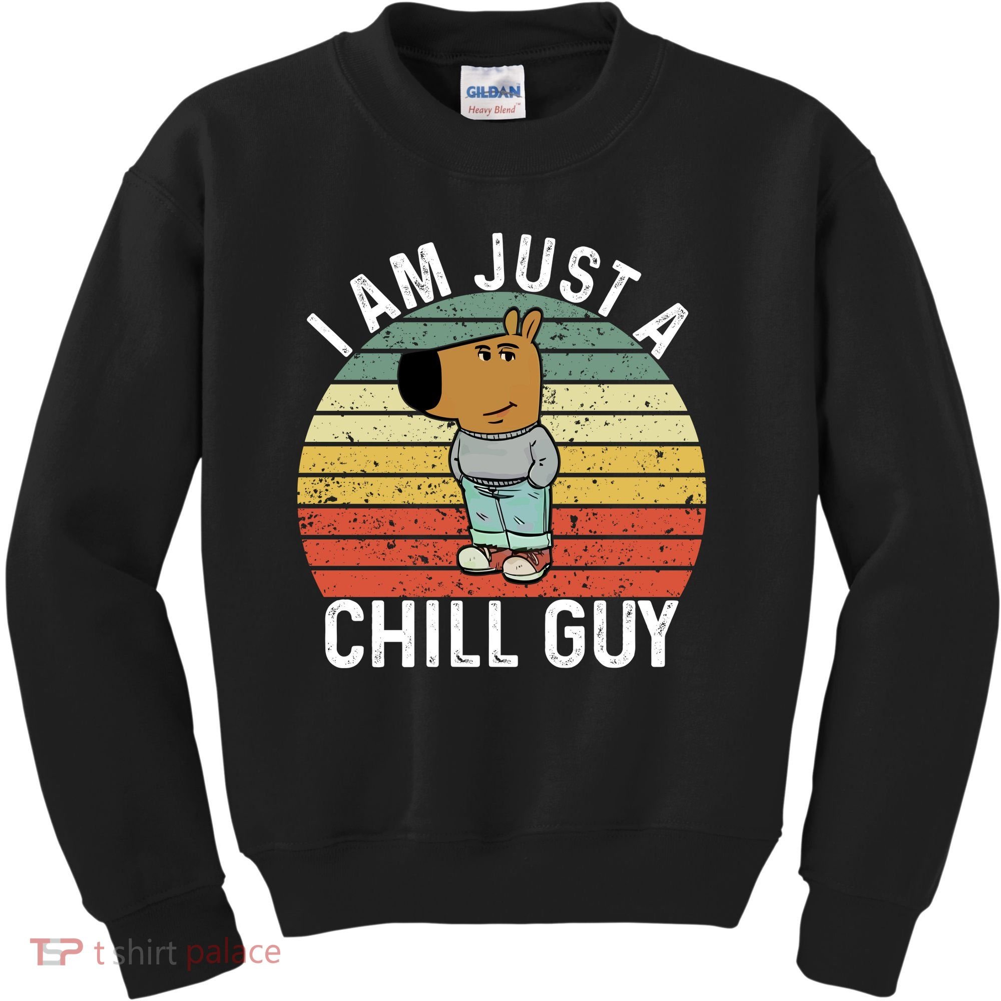 I Am Just A Chill Guy Chillguy Fun Meme Chillin Kids Sweatshirt