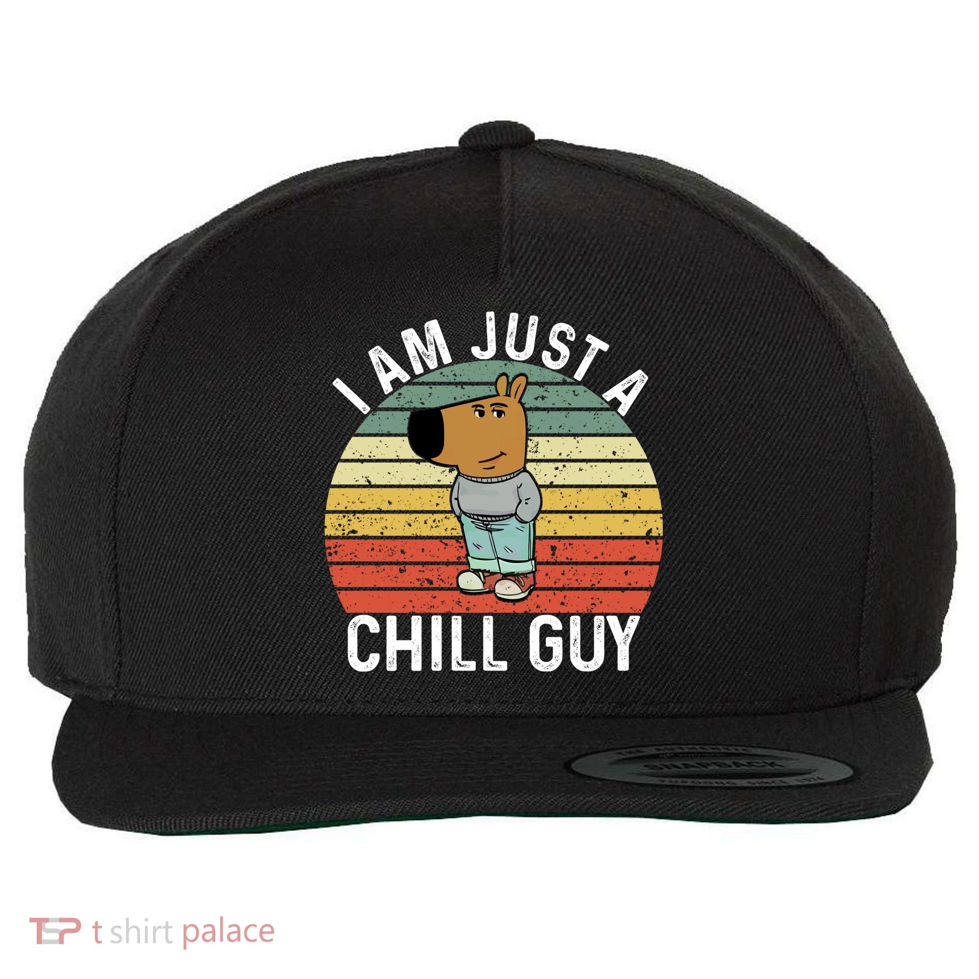 I Am Just A Chill Guy Chillguy Fun Meme Chillin Wool Snapback Cap